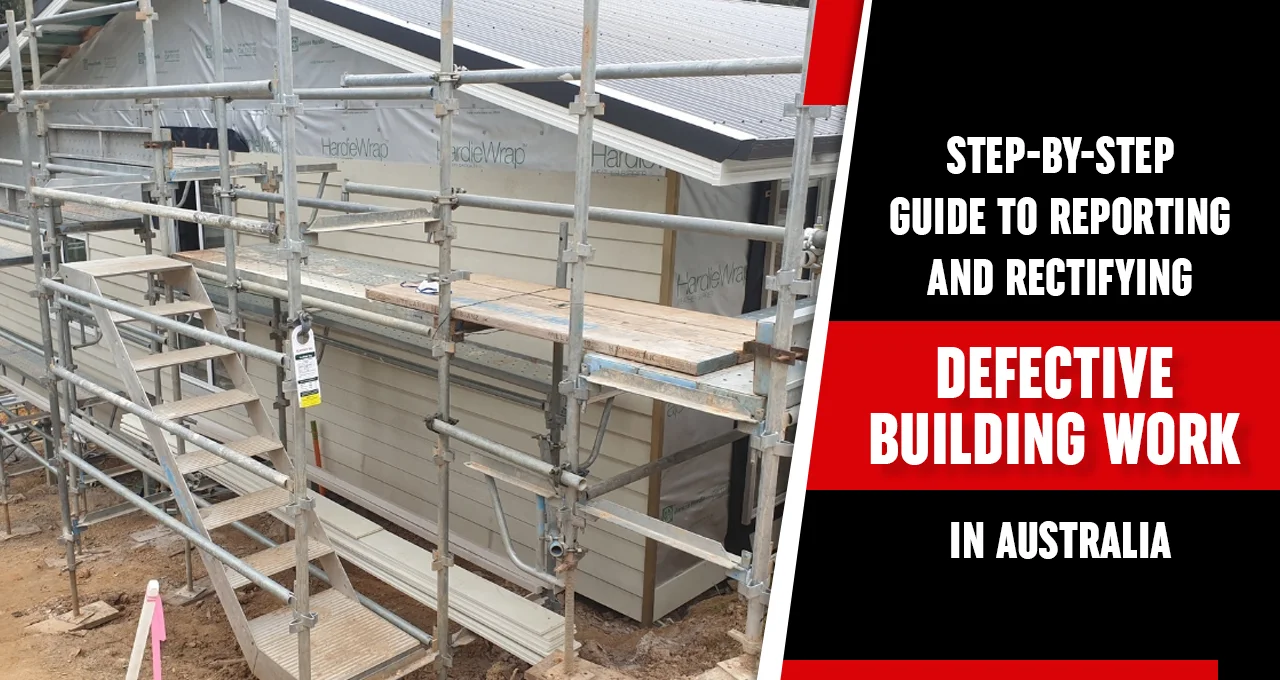 Step-by-Step Guide to Reporting and Rectifying Defective Building Work in Australia